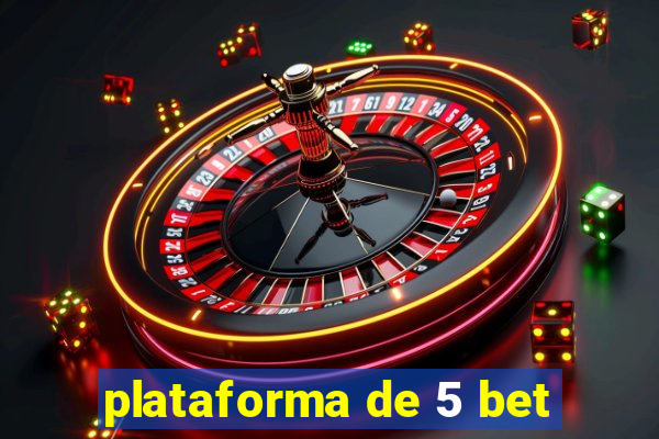 plataforma de 5 bet